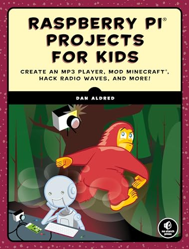 Raspberry Pi Projects for Kids: Create an MP3 Player, Mod Minecraft, Hack Radio Waves, and More! von No Starch Press